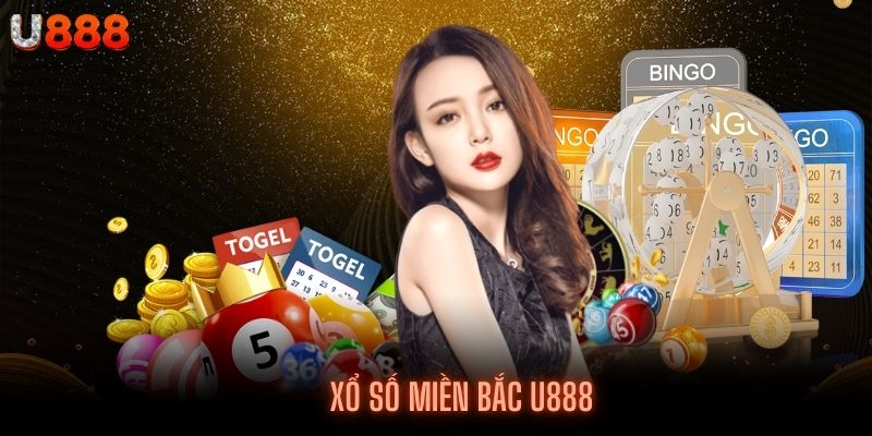 Xổ Số Miền Bắc U888 - Thỏa Mãn Đam Mê Không Có Giới Hạn