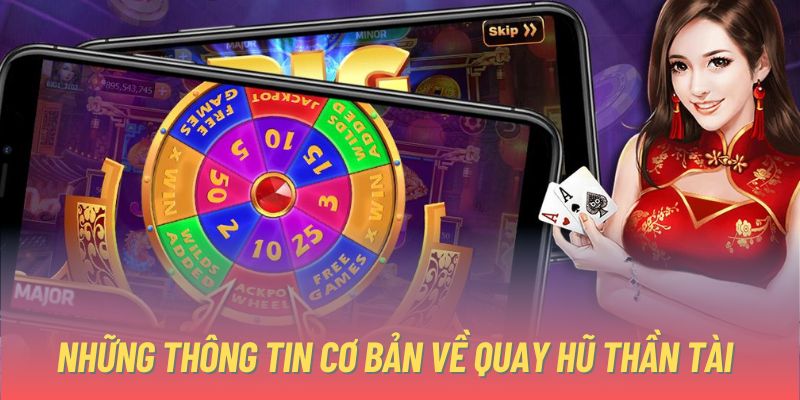 Những thông tin cơ bản về quay hũ thần tài 